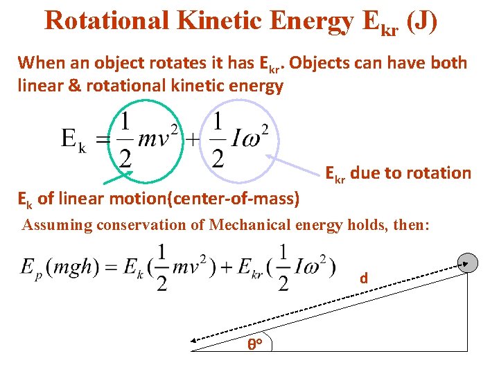 Rotational Kinetic Energy Ekr (J) When an object rotates it has Ekr. Objects can
