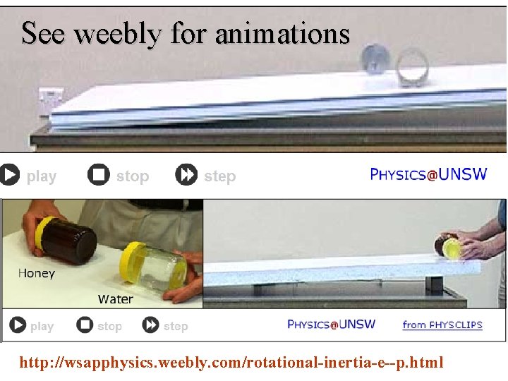 See weebly for animations http: //wsapphysics. weebly. com/rotational-inertia-e--p. html 