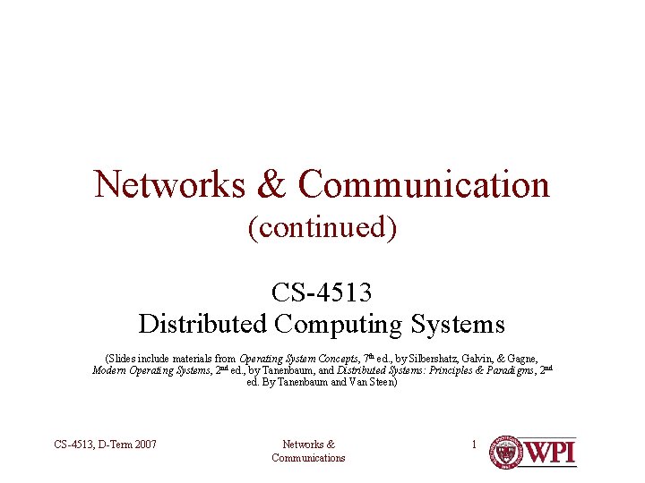 Networks & Communication (continued) CS-4513 Distributed Computing Systems (Slides include materials from Operating System