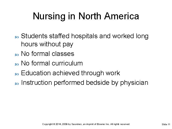 Nursing in North America Students staffed hospitals and worked long hours without pay No Nursing in North America Students staffed hospitals and worked long hours without pay No