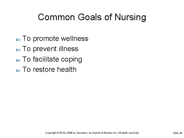 Common Goals of Nursing To promote wellness To prevent illness To facilitate coping To Common Goals of Nursing To promote wellness To prevent illness To facilitate coping To
