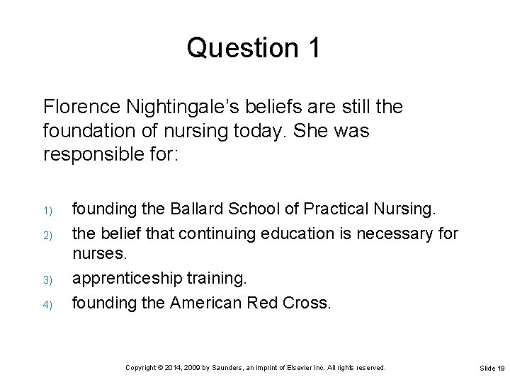 Question 1 Florence Nightingale’s beliefs are still the foundation of nursing today. She was Question 1 Florence Nightingale’s beliefs are still the foundation of nursing today. She was