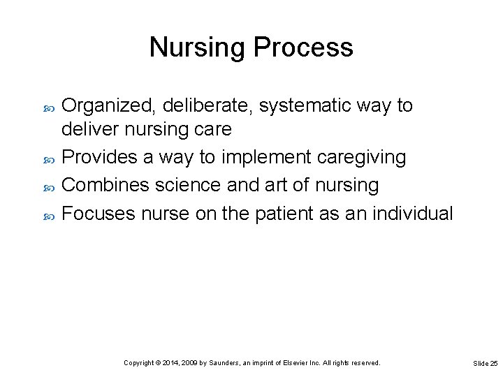 Nursing Process Organized, deliberate, systematic way to deliver nursing care Provides a way to Nursing Process Organized, deliberate, systematic way to deliver nursing care Provides a way to