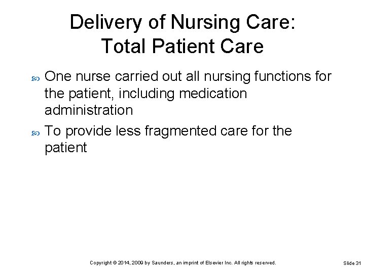 Delivery of Nursing Care: Total Patient Care One nurse carried out all nursing functions Delivery of Nursing Care: Total Patient Care One nurse carried out all nursing functions