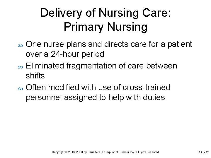 Delivery of Nursing Care: Primary Nursing One nurse plans and directs care for a Delivery of Nursing Care: Primary Nursing One nurse plans and directs care for a
