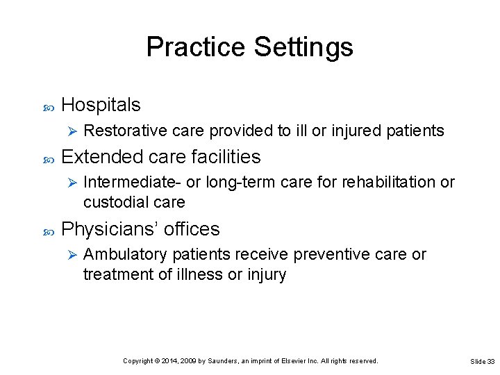 Practice Settings Hospitals Ø Extended care facilities Ø Restorative care provided to ill or Practice Settings Hospitals Ø Extended care facilities Ø Restorative care provided to ill or