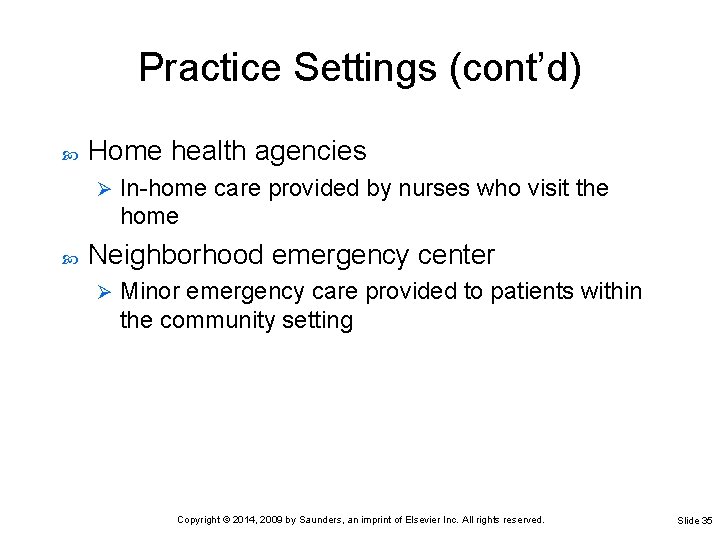 Practice Settings (cont’d) Home health agencies Ø In-home care provided by nurses who visit Practice Settings (cont’d) Home health agencies Ø In-home care provided by nurses who visit