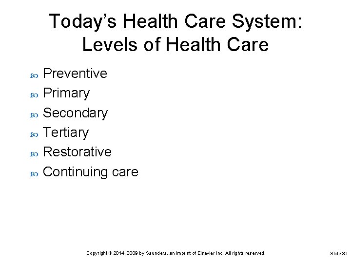 Today’s Health Care System: Levels of Health Care Preventive Primary Secondary Tertiary Restorative Continuing Today’s Health Care System: Levels of Health Care Preventive Primary Secondary Tertiary Restorative Continuing