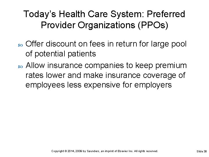 Today’s Health Care System: Preferred Provider Organizations (PPOs) Offer discount on fees in return Today’s Health Care System: Preferred Provider Organizations (PPOs) Offer discount on fees in return