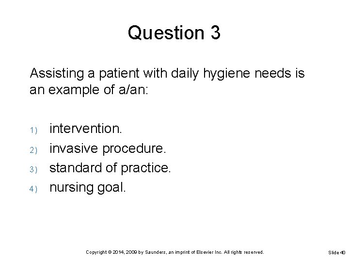 Question 3 Assisting a patient with daily hygiene needs is an example of a/an: Question 3 Assisting a patient with daily hygiene needs is an example of a/an: