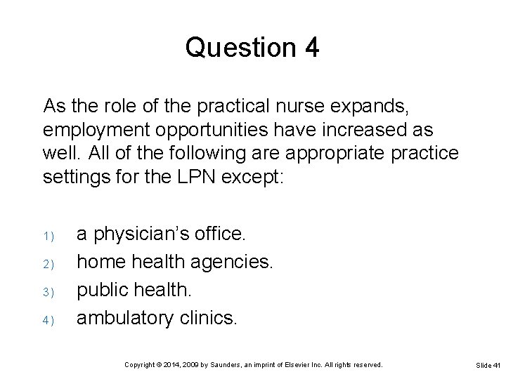 Question 4 As the role of the practical nurse expands, employment opportunities have increased Question 4 As the role of the practical nurse expands, employment opportunities have increased