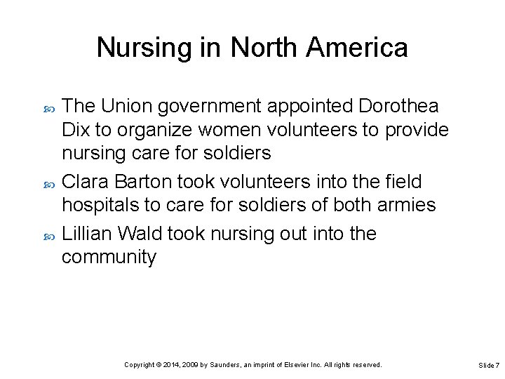 Nursing in North America The Union government appointed Dorothea Dix to organize women volunteers Nursing in North America The Union government appointed Dorothea Dix to organize women volunteers