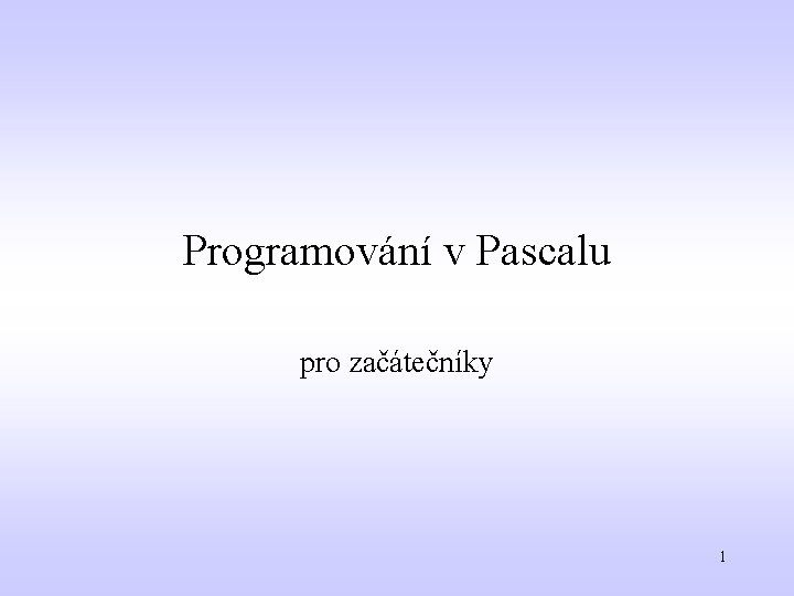 Programování v Pascalu pro začátečníky 1 