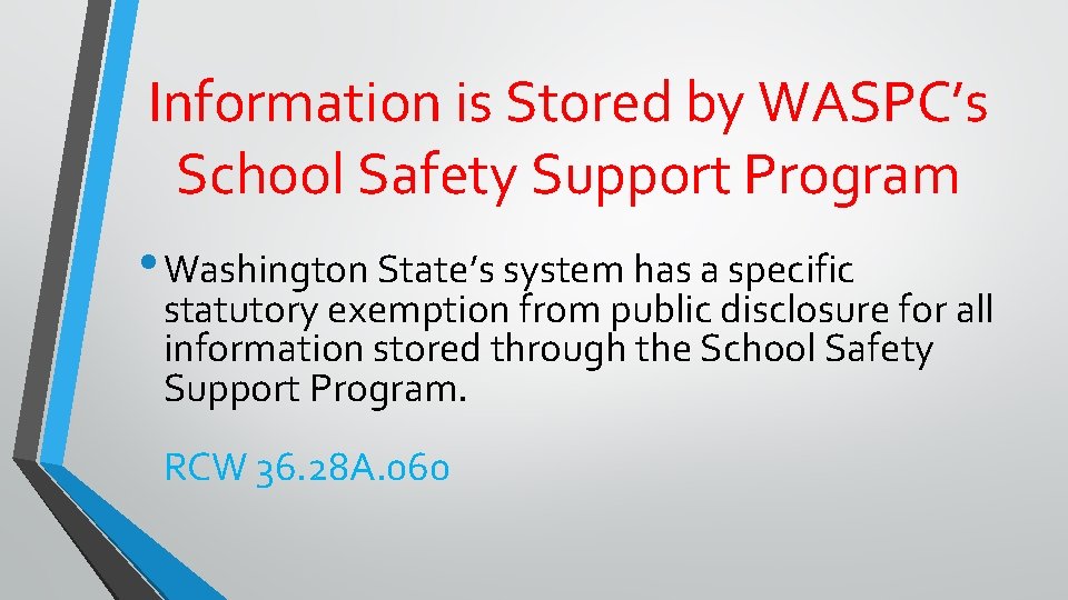 Information is Stored by WASPC’s School Safety Support Program • Washington State’s system has