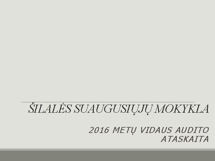 ŠILALĖS SUAUGUSIŲJŲ MOKYKLA 2016 METŲ VIDAUS AUDITO ATASKAITA 