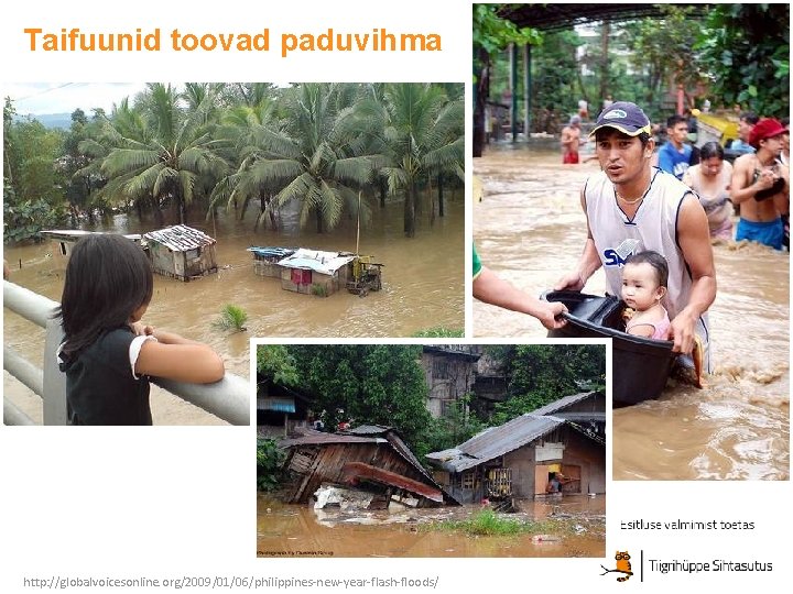 Taifuunid toovad paduvihma http: //globalvoicesonline. org/2009/01/06/philippines-new-year-flash-floods/ 