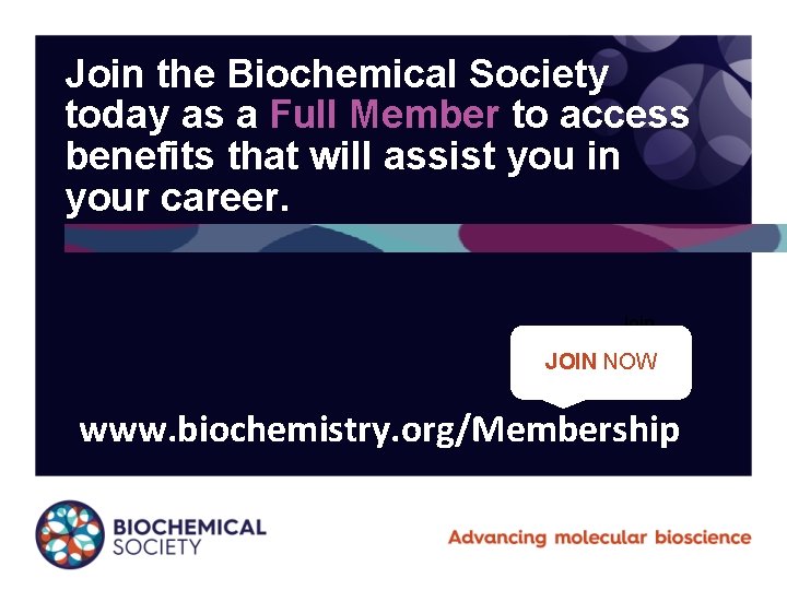 Join the Biochemical Society today as a Full Member to access benefits that will