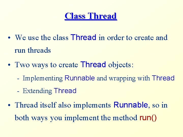 Class Thread • We use the class Thread in order to create and run