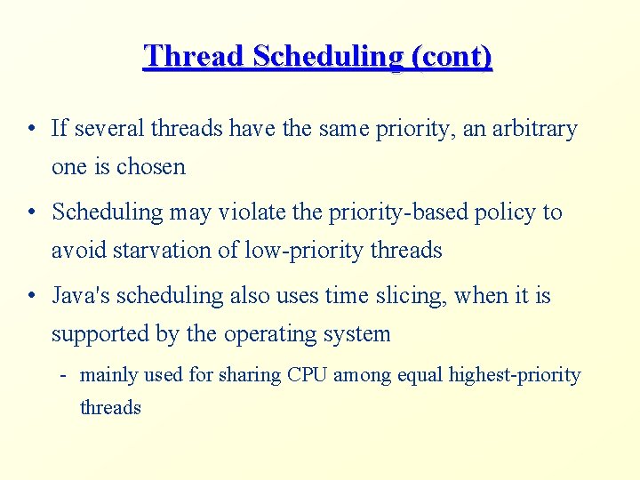 Thread Scheduling (cont) • If several threads have the same priority, an arbitrary one