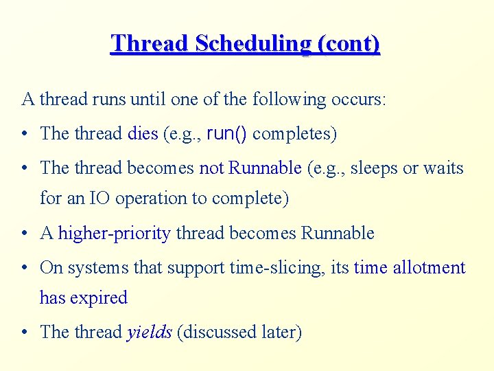 Thread Scheduling (cont) A thread runs until one of the following occurs: • The