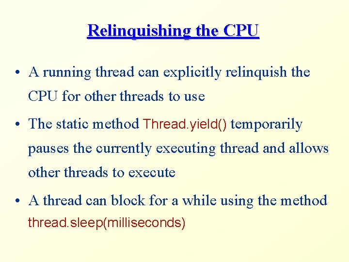 Relinquishing the CPU • A running thread can explicitly relinquish the CPU for other