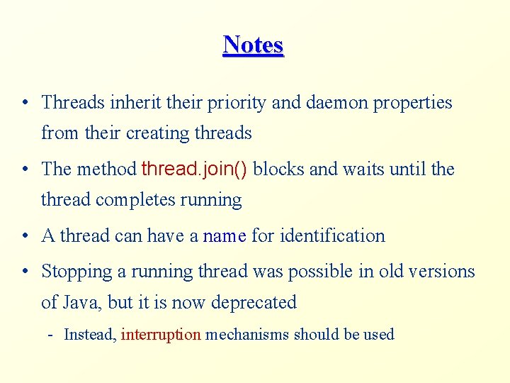 Notes • Threads inherit their priority and daemon properties from their creating threads •