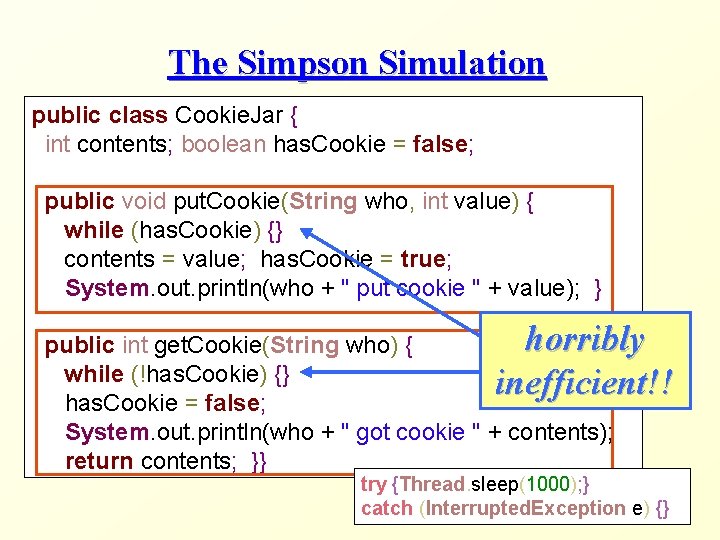 The Simpson Simulation public class Cookie. Jar { int contents; boolean has. Cookie =