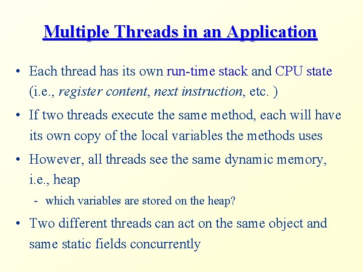 Multiple Threads in an Application • Each thread has its own run-time stack and