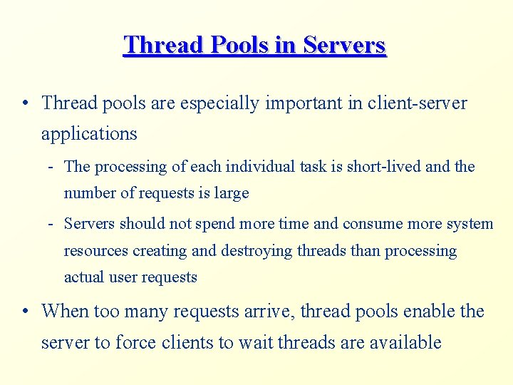 Thread Pools in Servers • Thread pools are especially important in client-server applications -