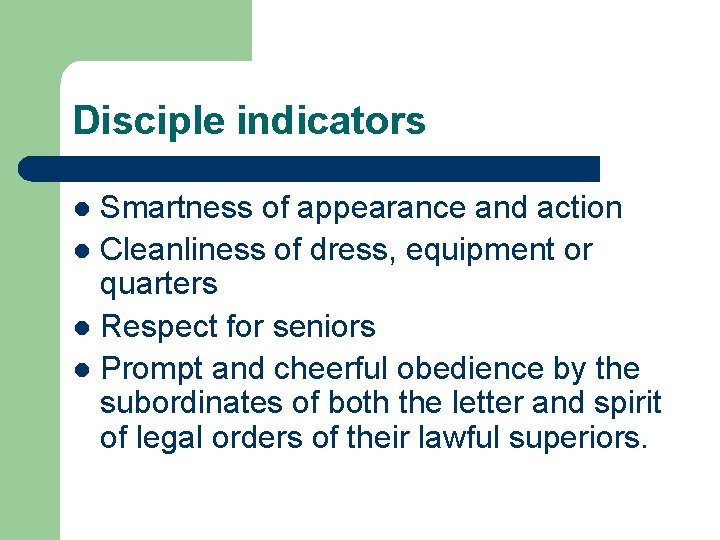 Disciple indicators Smartness of appearance and action l Cleanliness of dress, equipment or quarters