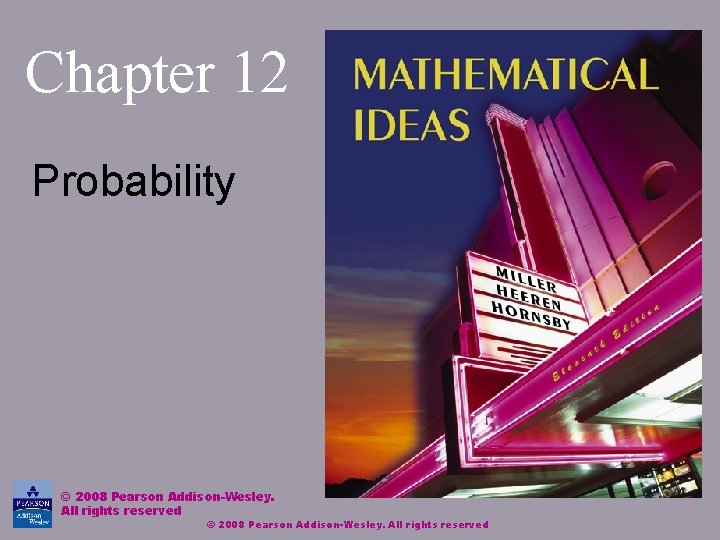 Chapter 12 Probability © 2008 Pearson Addison-Wesley. All rights reserved 