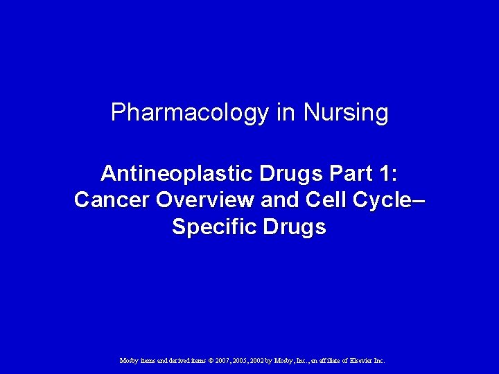 Pharmacology in Nursing Antineoplastic Drugs Part 1: Cancer Overview and Cell Cycle– Specific Drugs