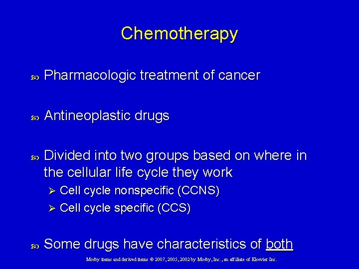 Chemotherapy Pharmacologic treatment of cancer Antineoplastic drugs Divided into two groups based on where