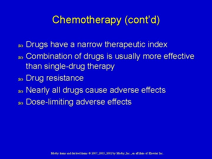 Chemotherapy (cont’d) Drugs have a narrow therapeutic index Combination of drugs is usually more