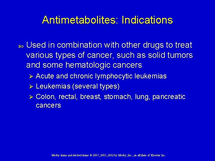 Antimetabolites: Indications Used in combination with other drugs to treat various types of cancer,