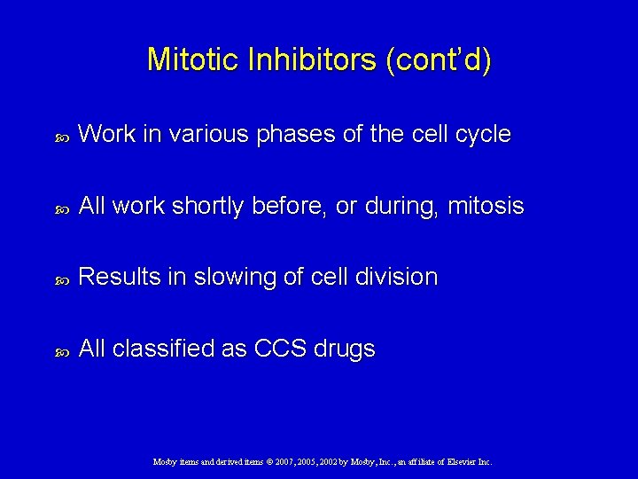 Mitotic Inhibitors (cont’d) Work in various phases of the cell cycle All work shortly