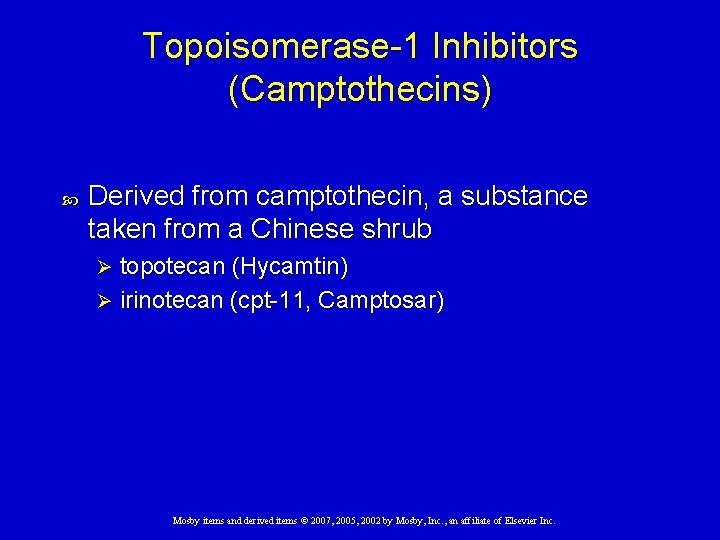 Topoisomerase-1 Inhibitors (Camptothecins) Derived from camptothecin, a substance taken from a Chinese shrub topotecan