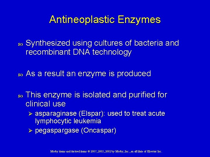 Antineoplastic Enzymes Synthesized using cultures of bacteria and recombinant DNA technology As a result