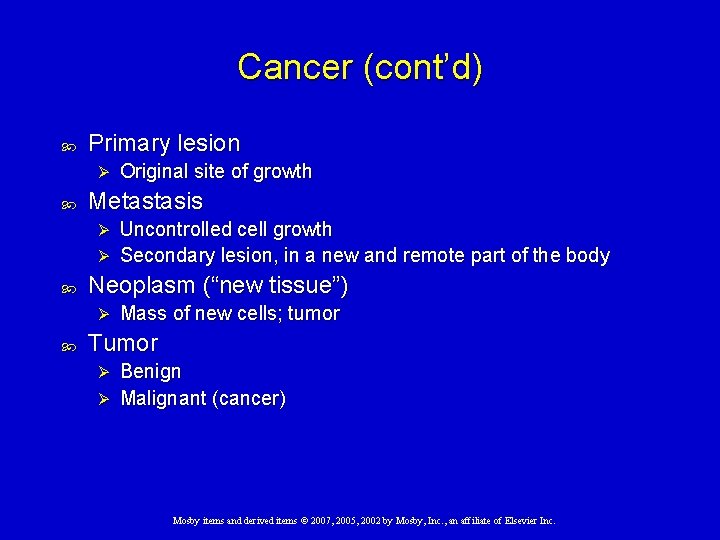 Cancer (cont’d) Primary lesion Ø Original site of growth Metastasis Uncontrolled cell growth Ø