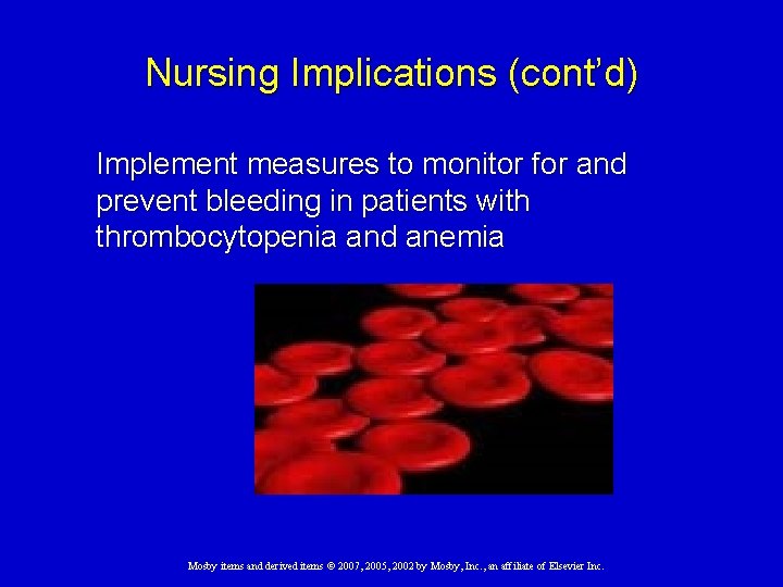 Nursing Implications (cont’d) Implement measures to monitor for and prevent bleeding in patients with