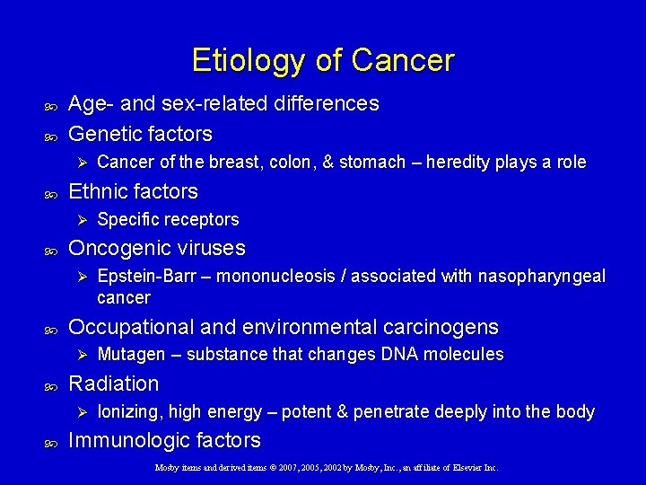 Etiology of Cancer Age- and sex-related differences Genetic factors Ø Ethnic factors Ø Mutagen