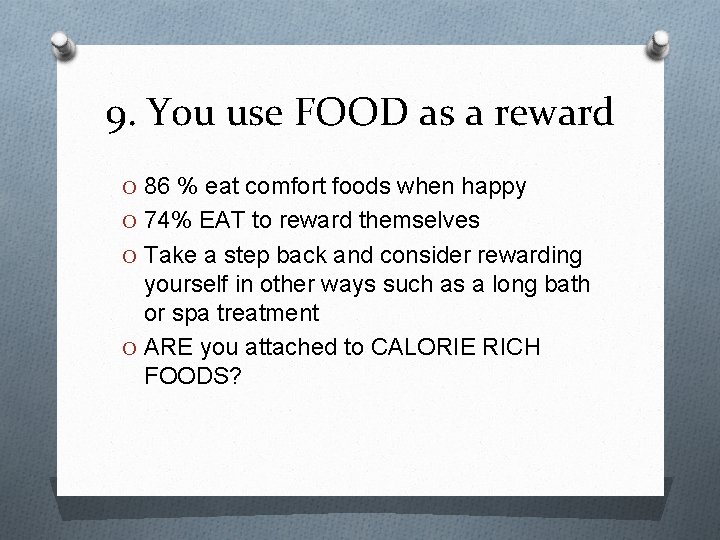 9. You use FOOD as a reward O 86 % eat comfort foods when