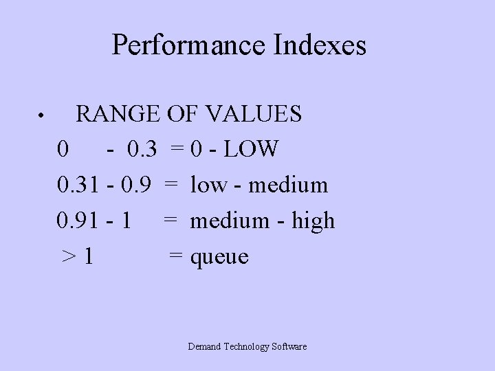 Performance Indexes • RANGE OF VALUES 0 - 0. 3 = 0 - LOW Performance Indexes • RANGE OF VALUES 0 - 0. 3 = 0 - LOW