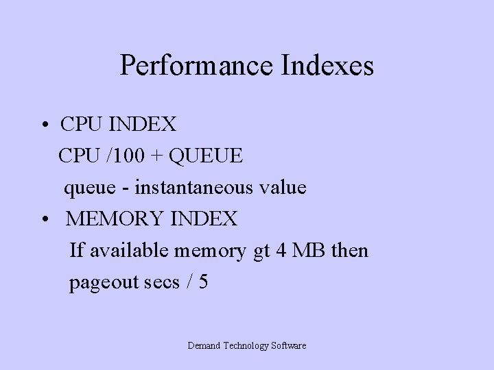 Performance Indexes • CPU INDEX CPU /100 + QUEUE queue - instantaneous value • Performance Indexes • CPU INDEX CPU /100 + QUEUE queue - instantaneous value •