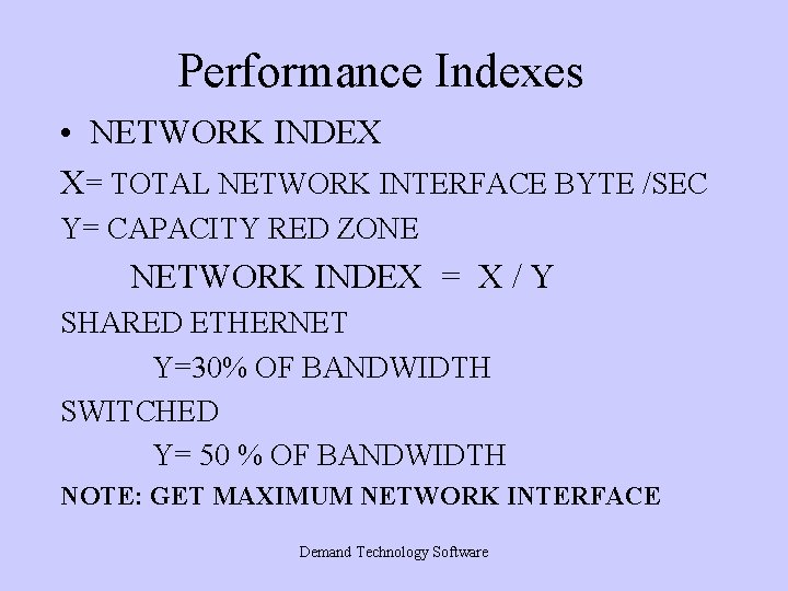Performance Indexes • NETWORK INDEX X= TOTAL NETWORK INTERFACE BYTE /SEC Y= CAPACITY RED Performance Indexes • NETWORK INDEX X= TOTAL NETWORK INTERFACE BYTE /SEC Y= CAPACITY RED