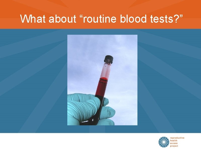 What about “routine blood tests? ” 