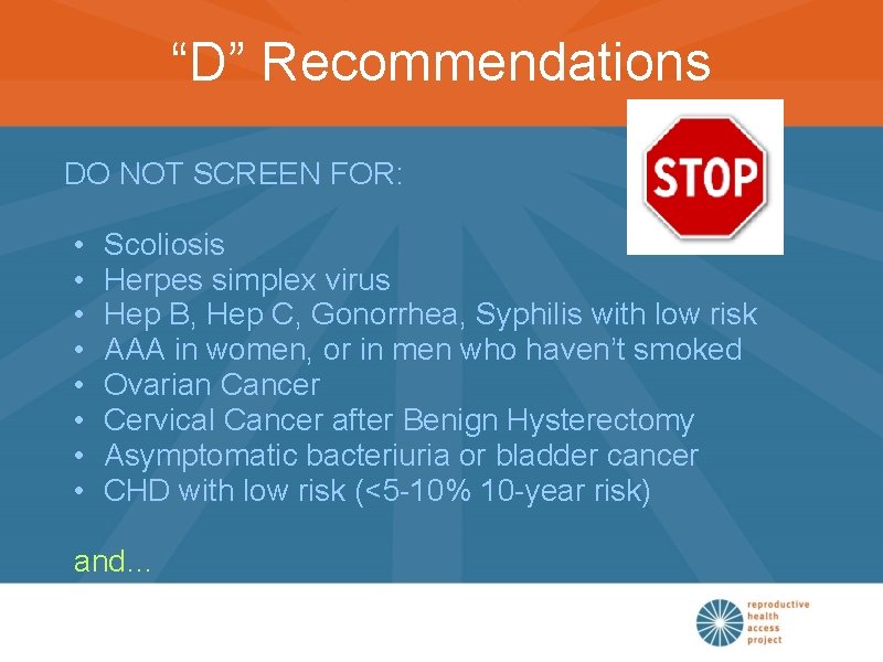 “D” Recommendations DO NOT SCREEN FOR: • • Scoliosis Herpes simplex virus Hep B,
