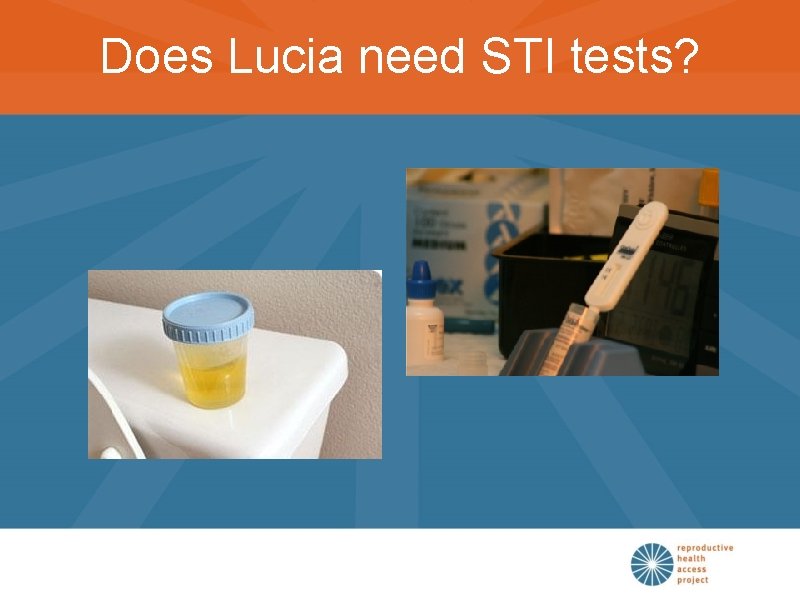 Does Lucia need STI tests? 