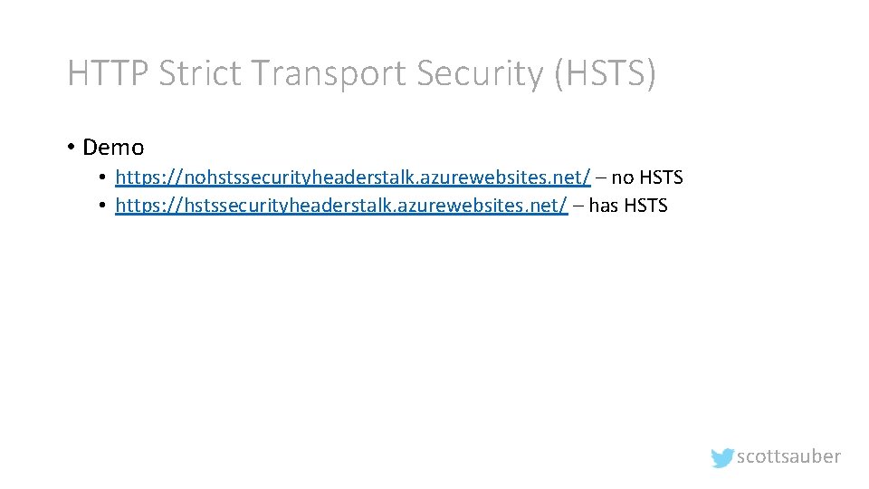 HTTP Strict Transport Security (HSTS) • Demo • https: //nohstssecurityheaderstalk. azurewebsites. net/ – no