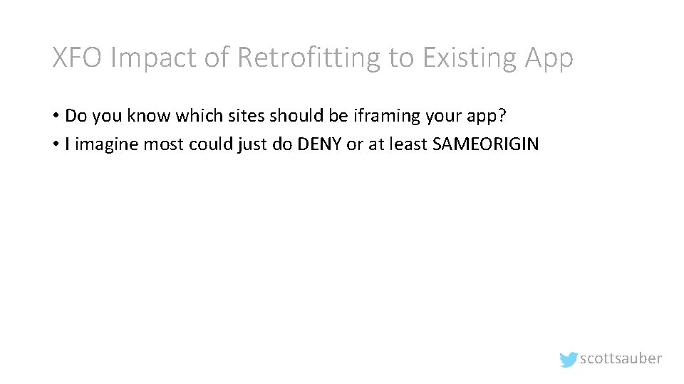 XFO Impact of Retrofitting to Existing App • Do you know which sites should